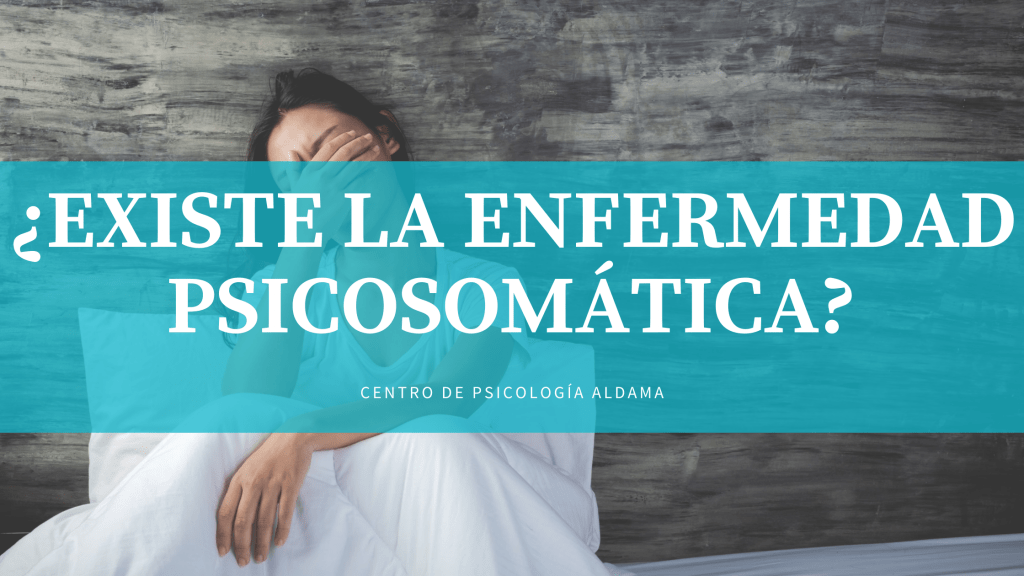 EXISTE LA ENFERMEDAD PSICOSOMÁTICA Psicologos Aldama