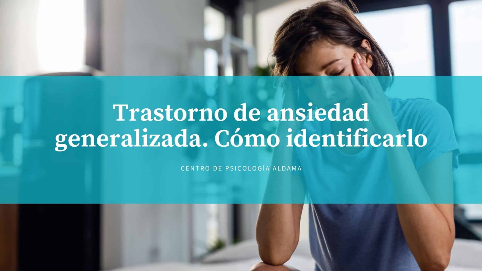 Trastorno De Ansiedad Generalizada Psicólogos Aldama En Bilbao 0466