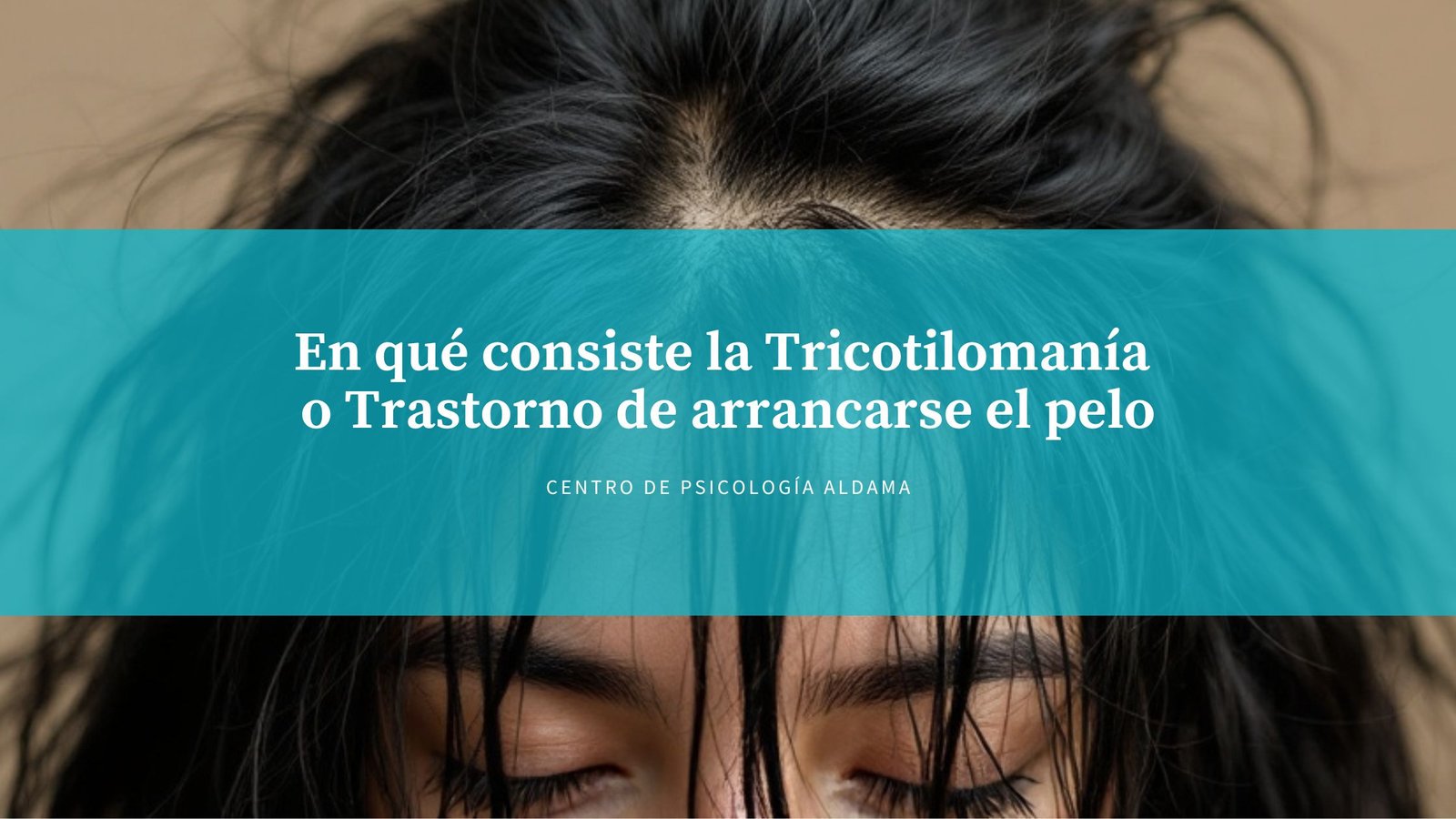 Tricotilomanía Qué es causas síntomas y consecuencias