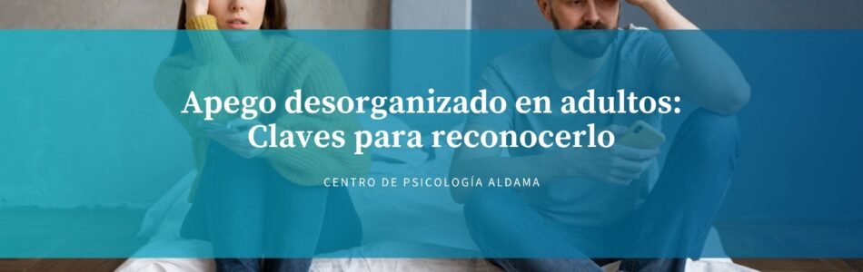 Persona adulta con conflicto emocional vinculado al apego desorganizado