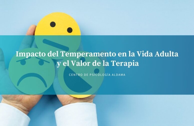 Impacto del Temperamento en la Vida Adulta y el Valor de la Terapia