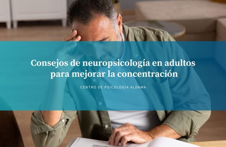 Consejos neuropsicología en adultos para mejorar la concentración