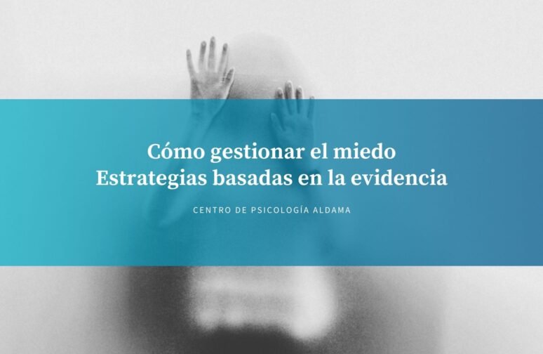 Cómo gestionar el miedo y estrategias