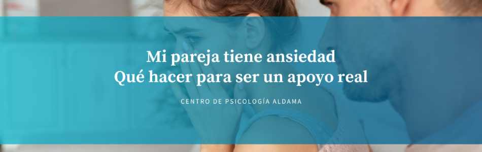 Mi pareja tiene ansiedad Qué hacer