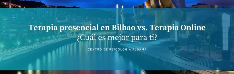 Terapia presencial en Bilbao vs. Terapia Online