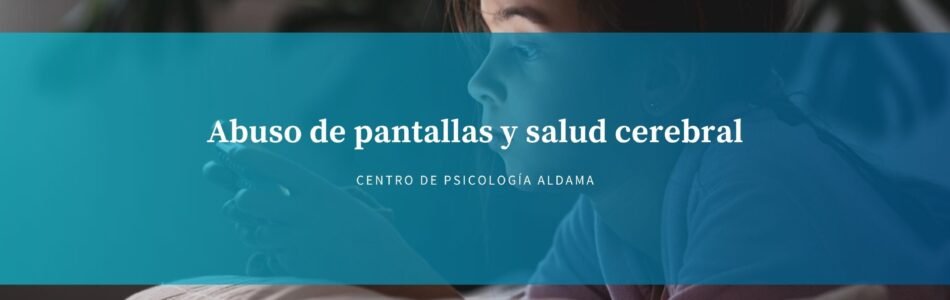Abuso de pantallas y salud cerebral