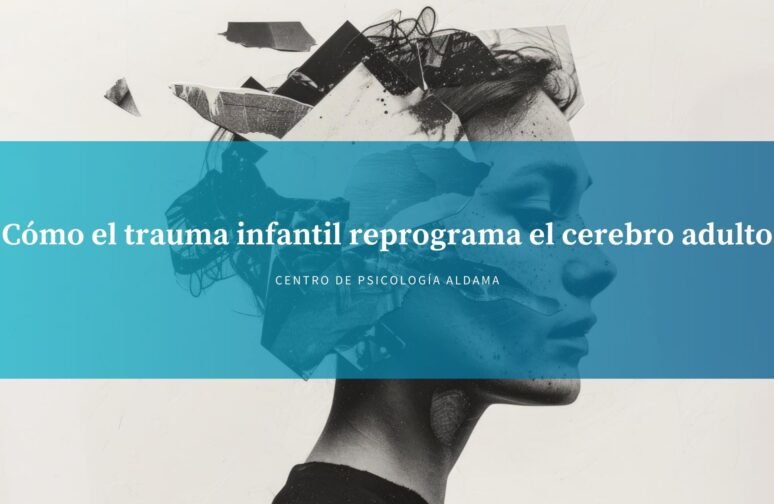 Cómo el trauma infantil reprograma el cerebro adulto