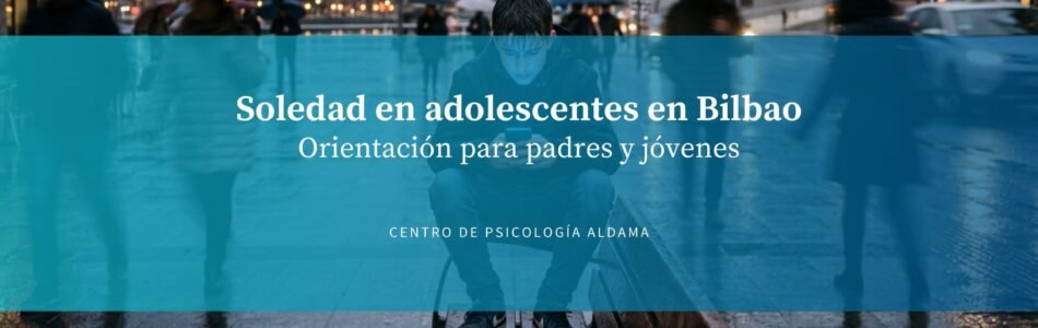 Soledad en adolescentes en Bilbao