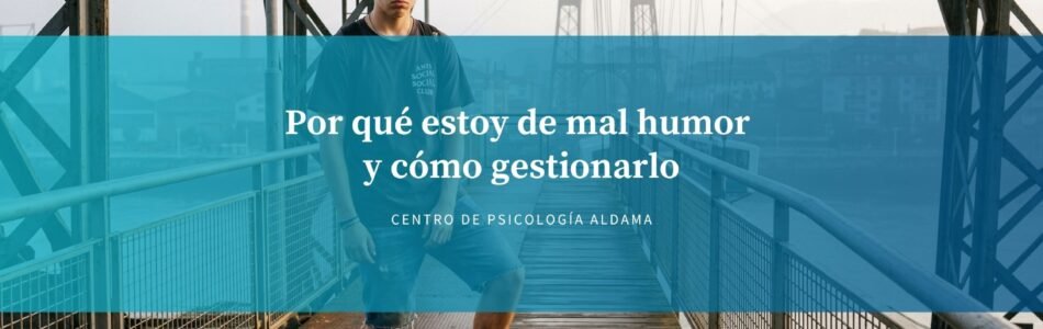 Por qué estoy de mal humor y cómo gestionarlo