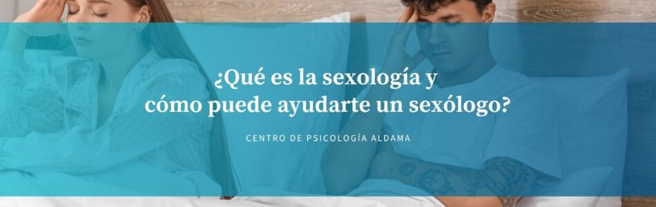 Qué es la sexología y cómo puede ayudarte un sexólogo