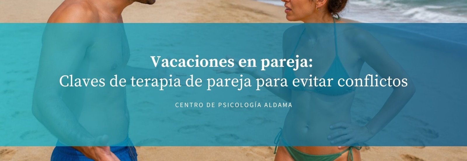 Vacaciones en pareja evitar conflicto terapia