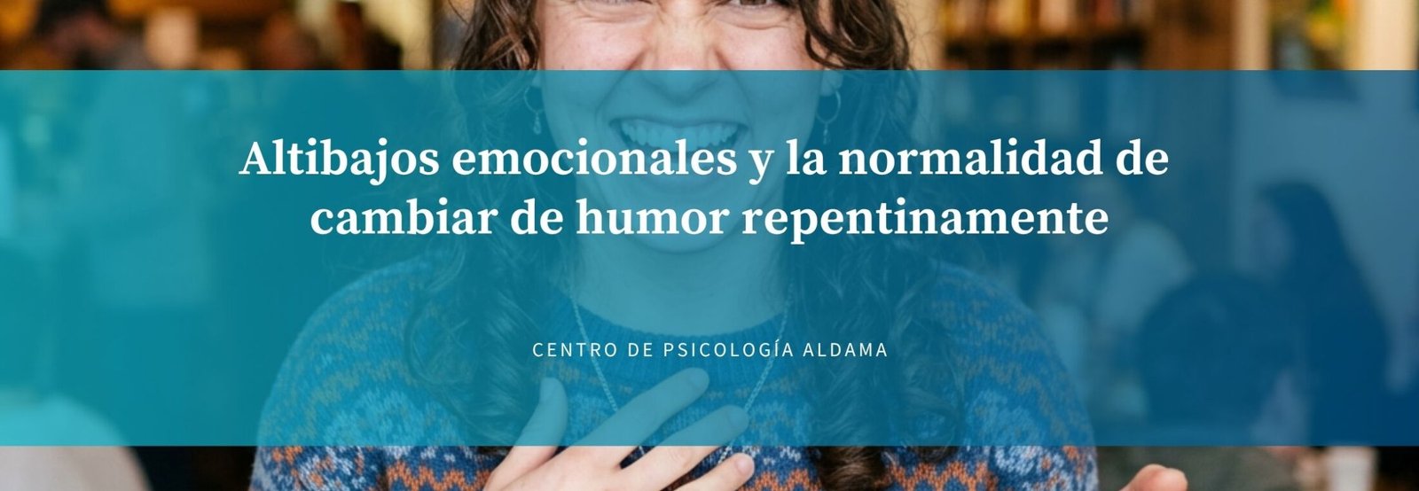 Altibajos emocionales y la normalidad de cambiar de humor repentinamente