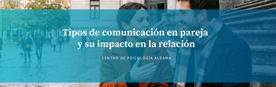 Tipos de comunicación en pareja y su impacto en la relación